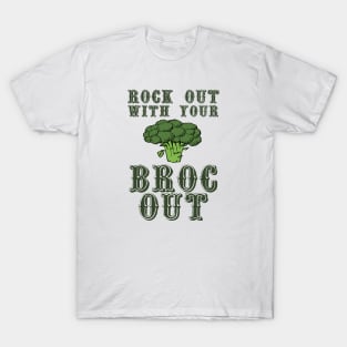 Rock Out With Your Broc Out T-Shirt